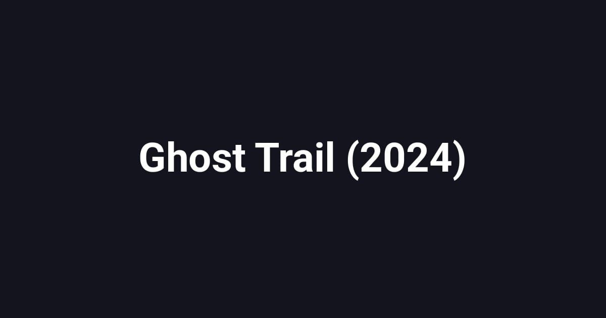 Ghost Trail (2024)