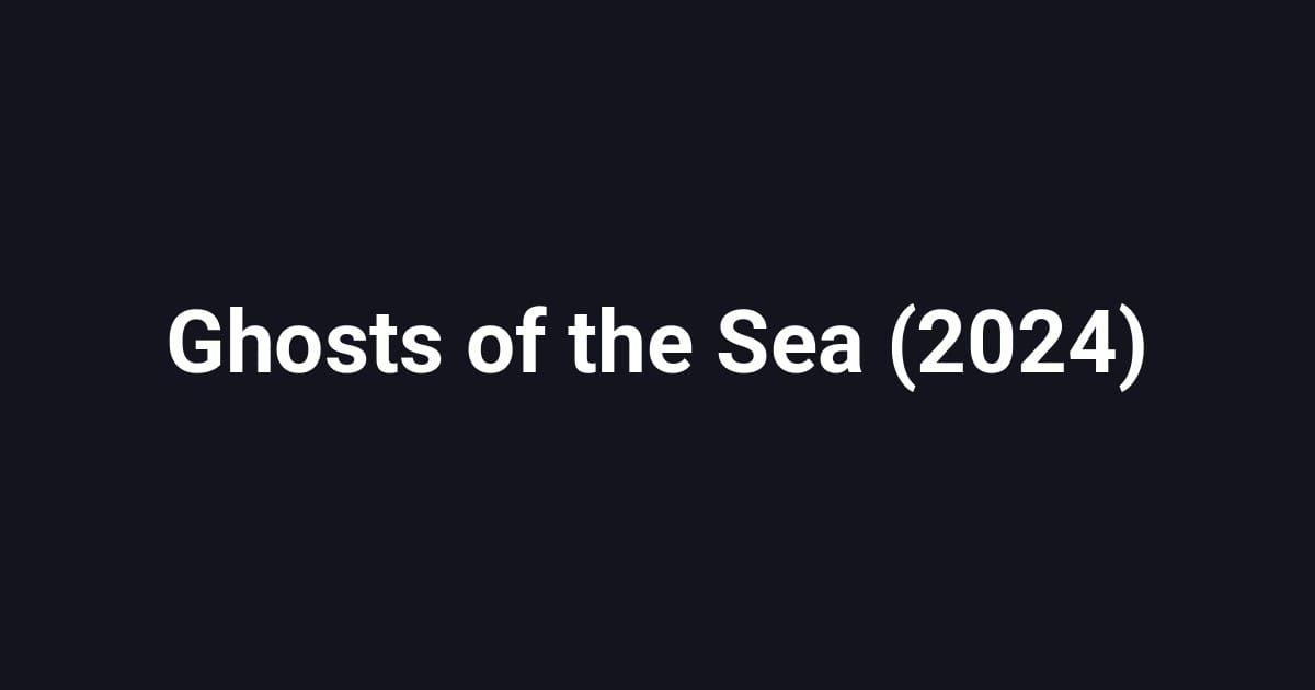 Ghosts of the Sea (2024)