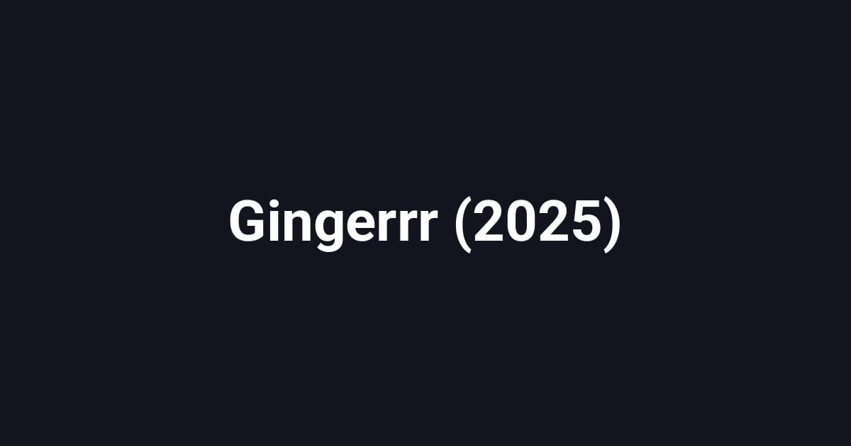 Gingerrr (2025)