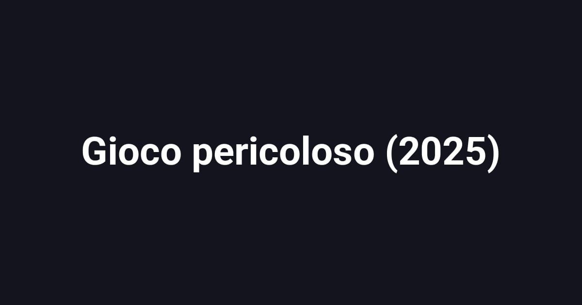 Gioco pericoloso (2025)