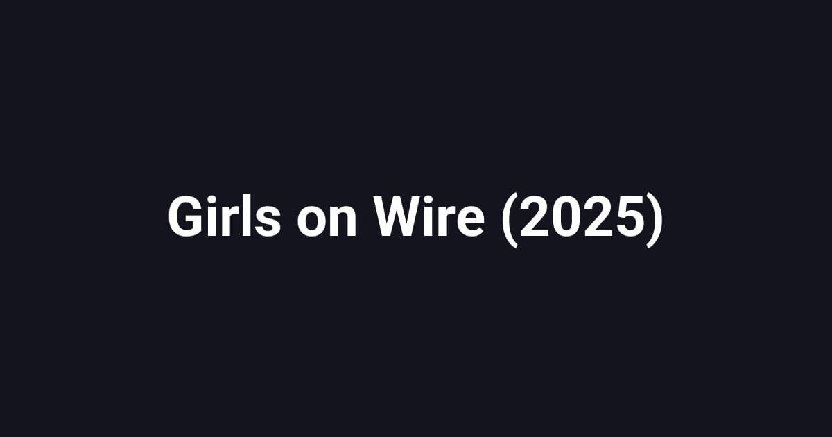 Girls on Wire (2025)