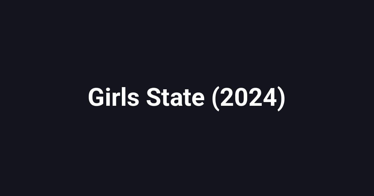 Girls State (2024)