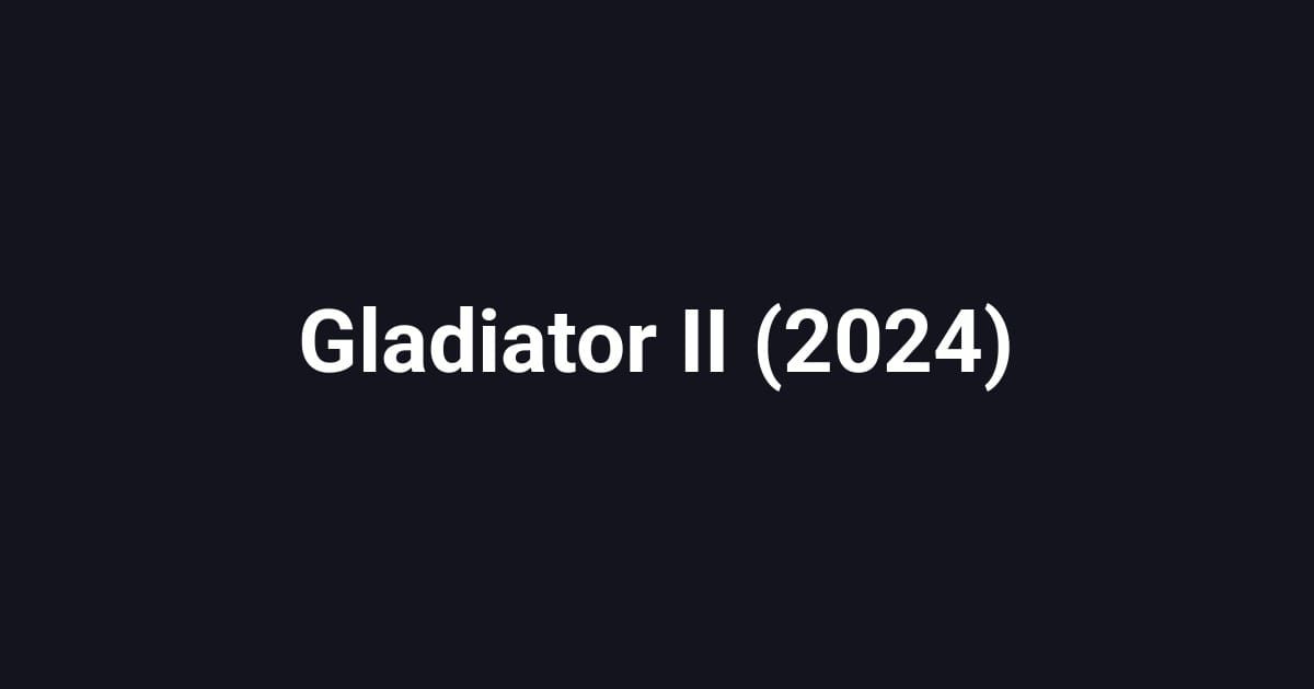 Gladiator II (2024)