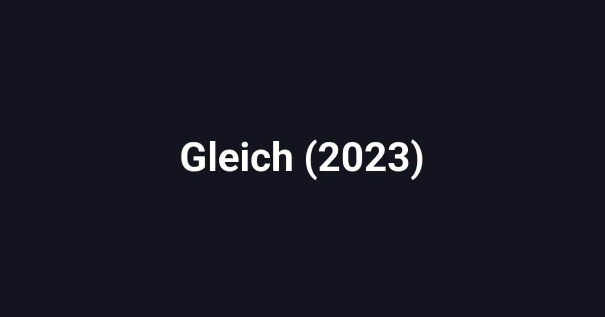 Gleich (2023)