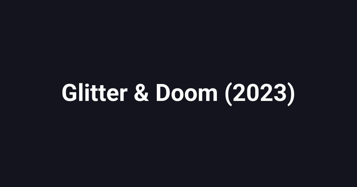 Glitter & Doom (2023)