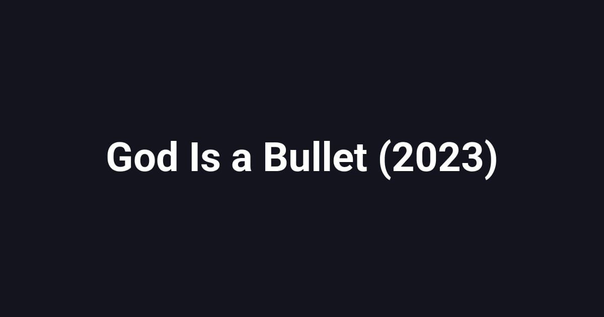 God Is a Bullet (2023)