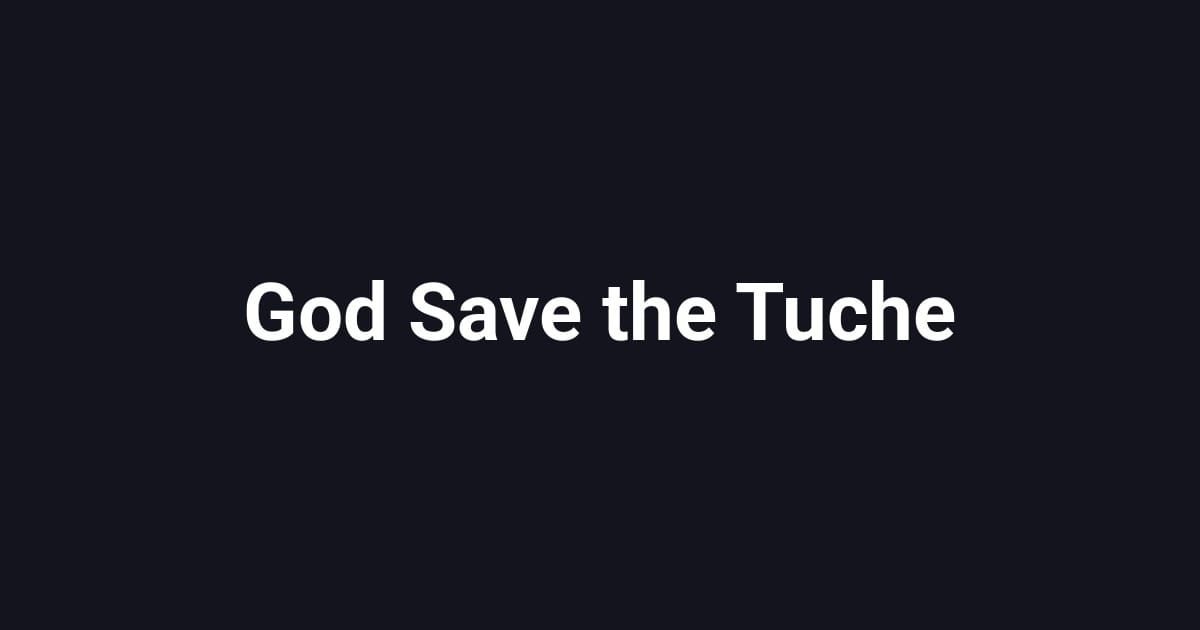 God Save the Tuche