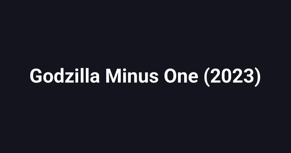Godzilla Minus One (2023)