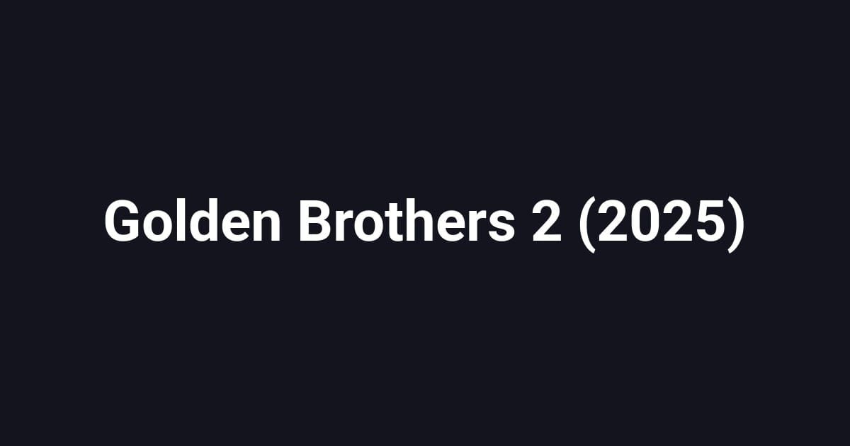 Golden Brothers 2 (2025)