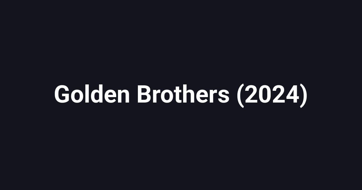 Golden Brothers (2024)