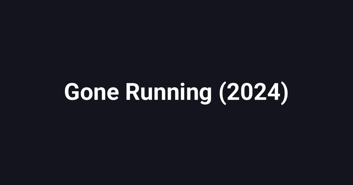Gone Running (2024)