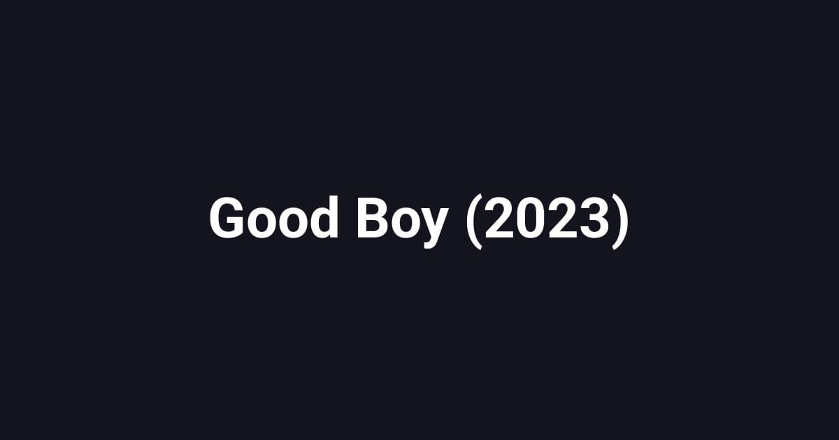 Good Boy (2023)