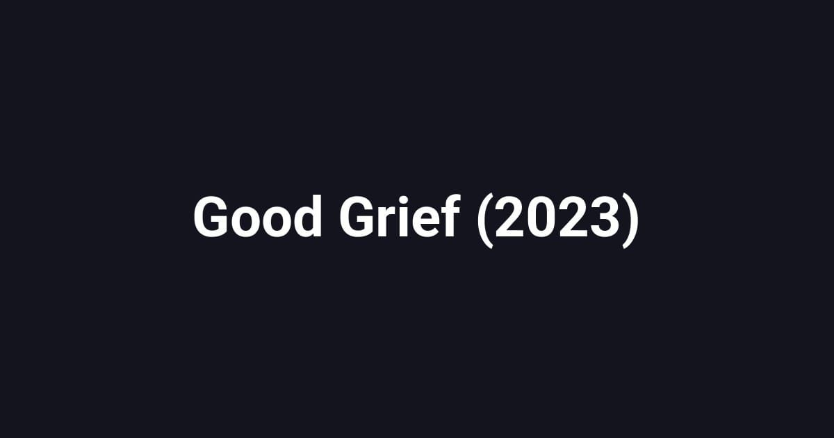 Good Grief (2023)