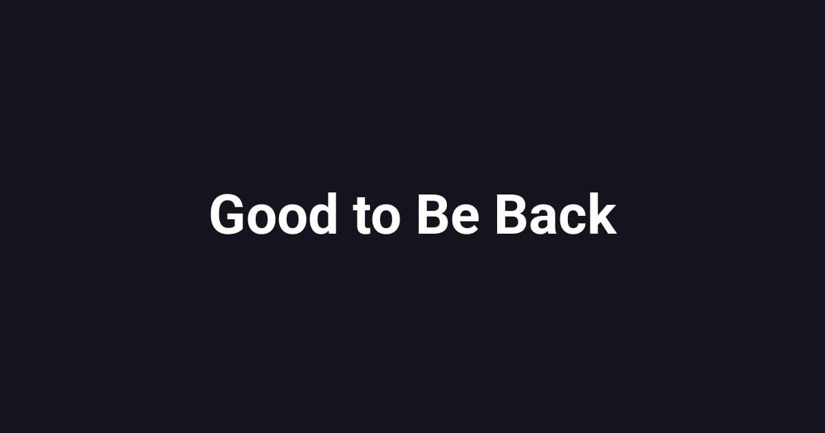 Good to Be Back