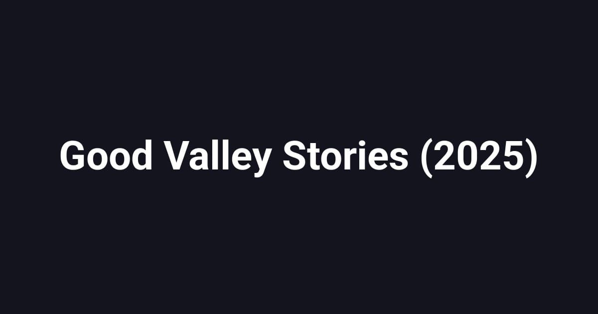 Good Valley Stories (2025)