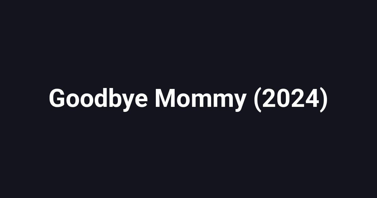 Goodbye Mommy (2024)
