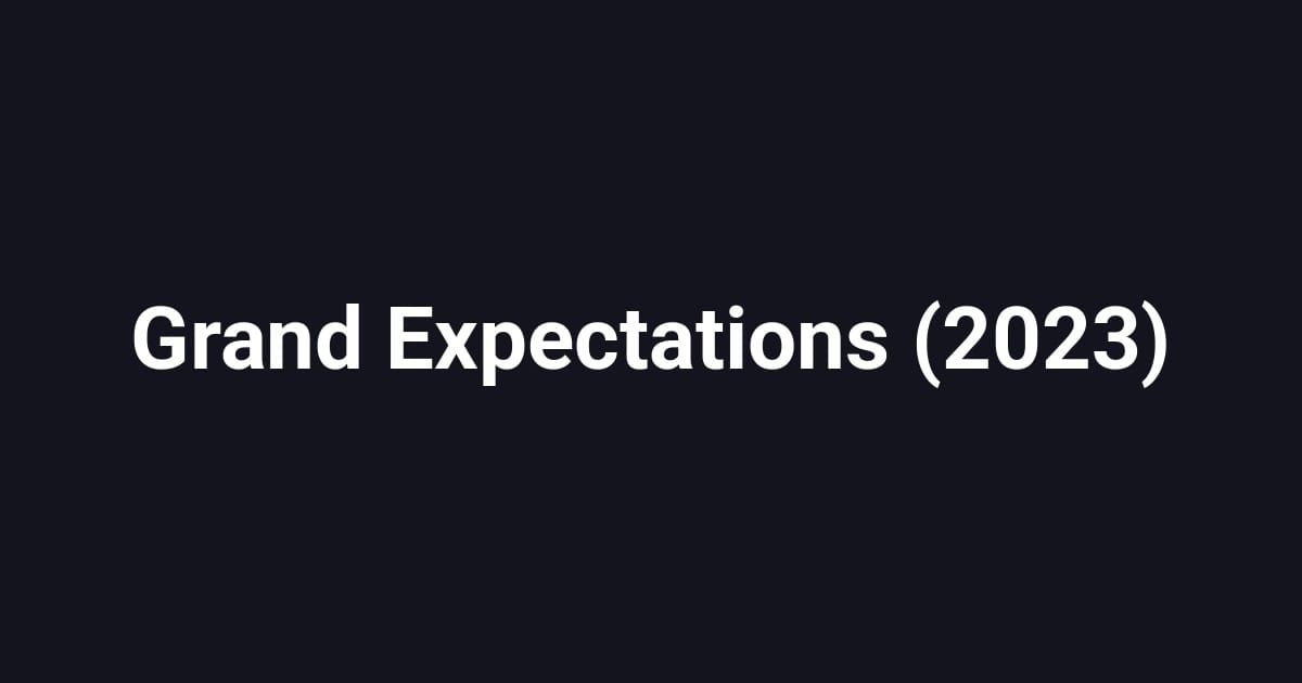 Grand Expectations (2023)