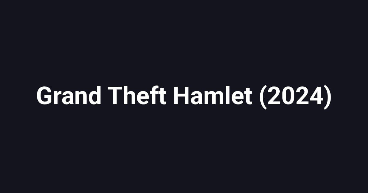 Grand Theft Hamlet (2024)