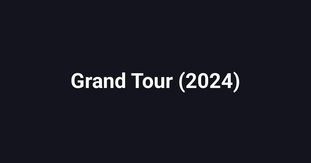 Grand Tour (2024)