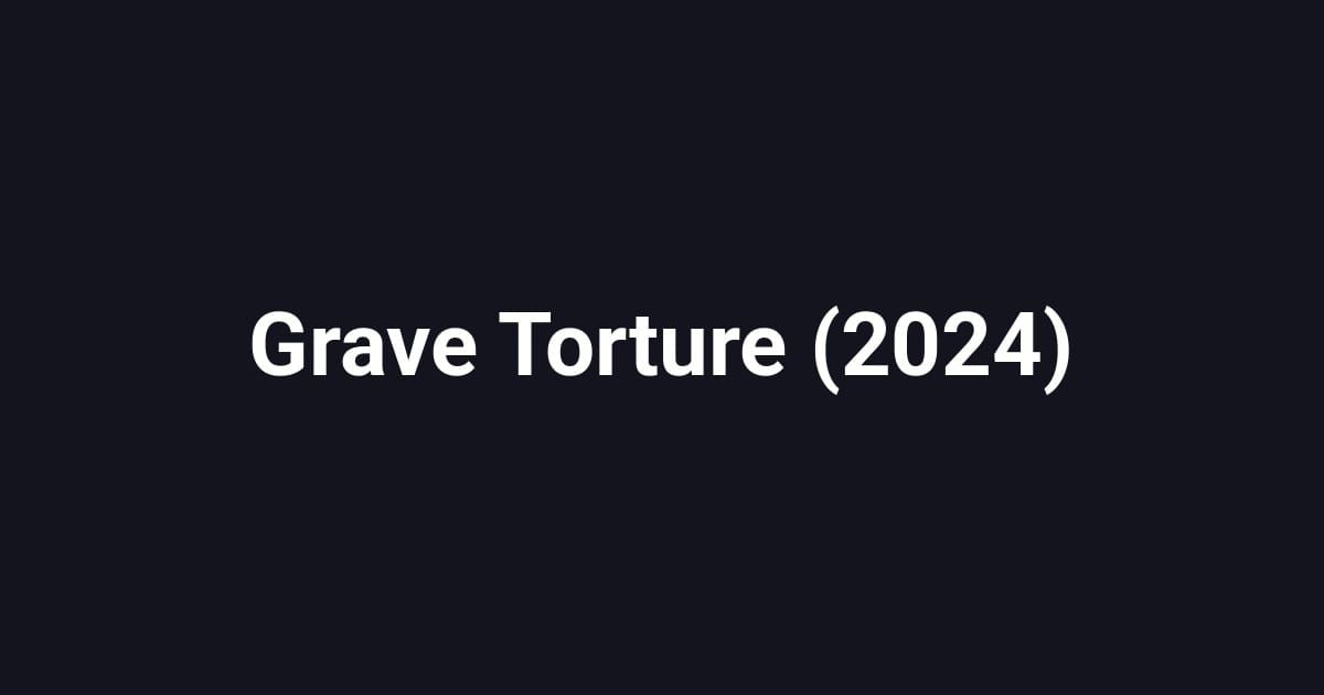 Grave Torture (2024)
