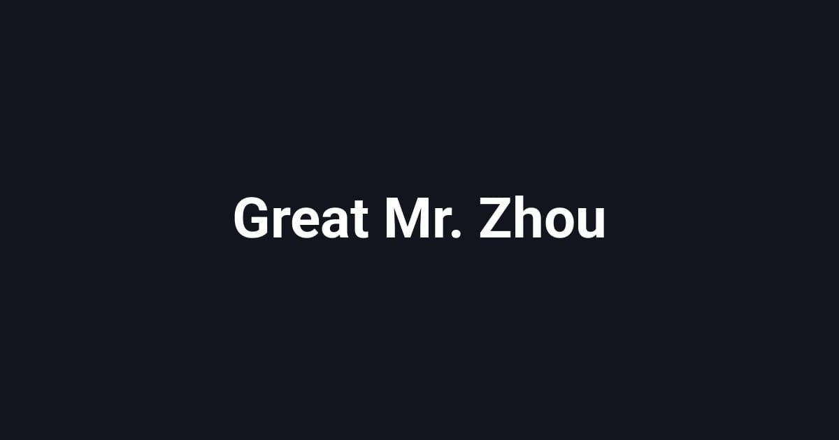 Great Mr. Zhou