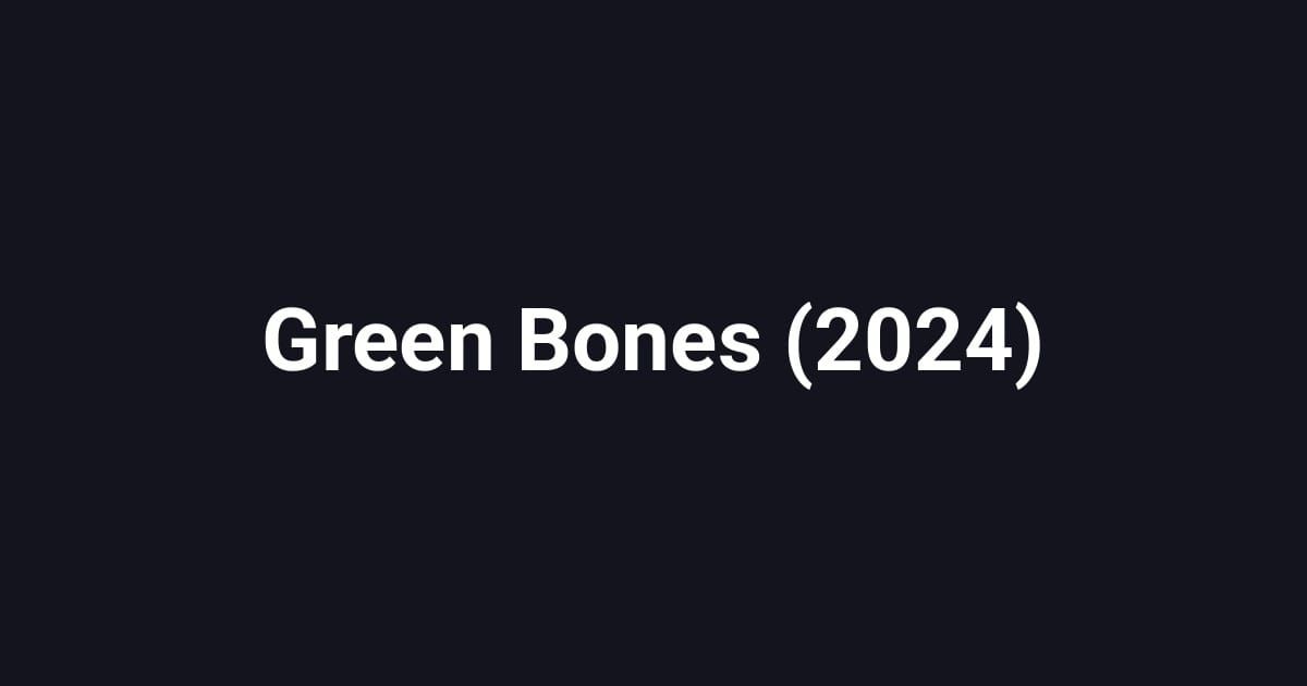 Green Bones (2024)