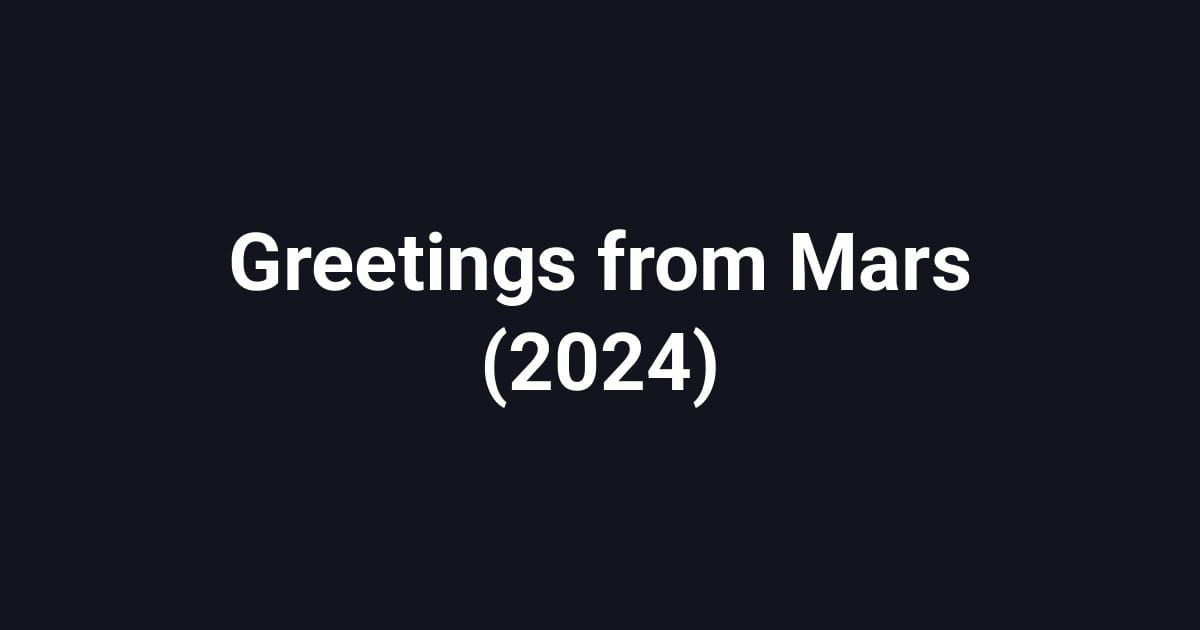 Greetings from Mars (2024)