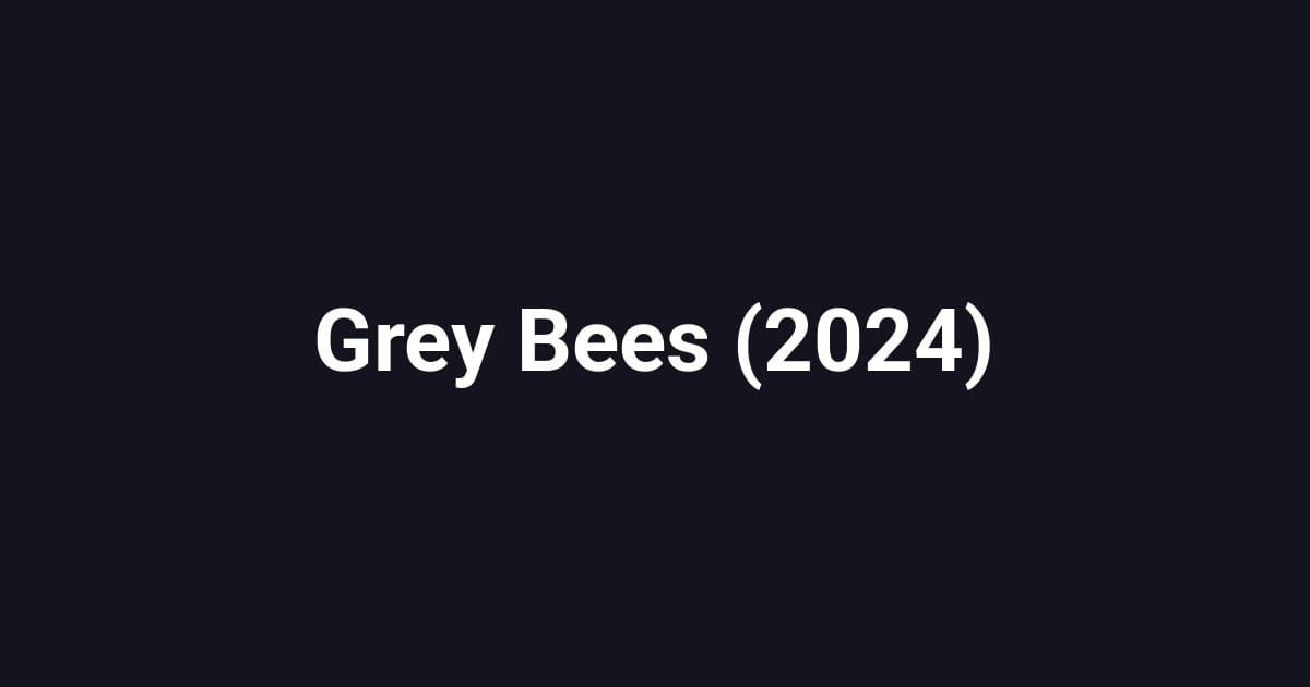 Grey Bees (2024)