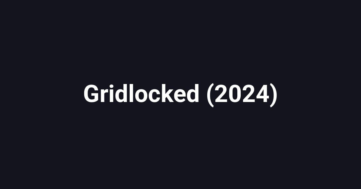 Gridlocked (2024)