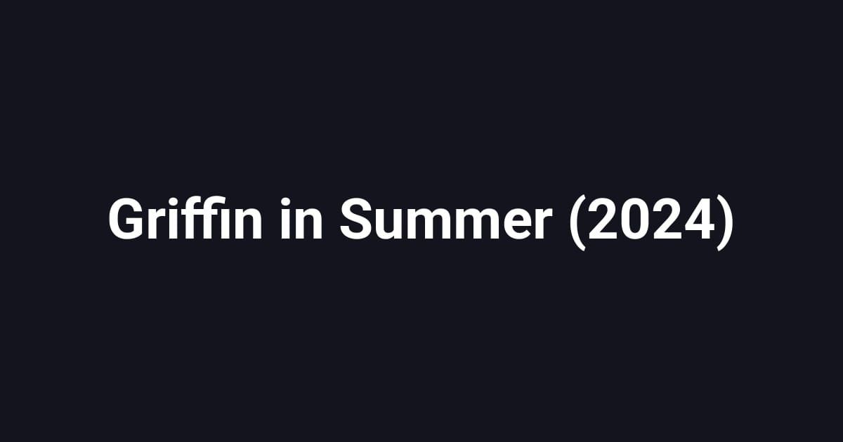 Griffin in Summer (2024)