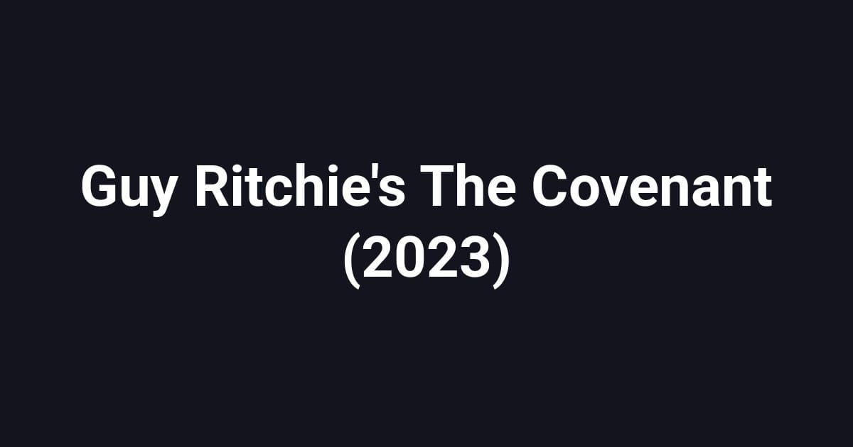 Guy Ritchie's The Covenant (2023)