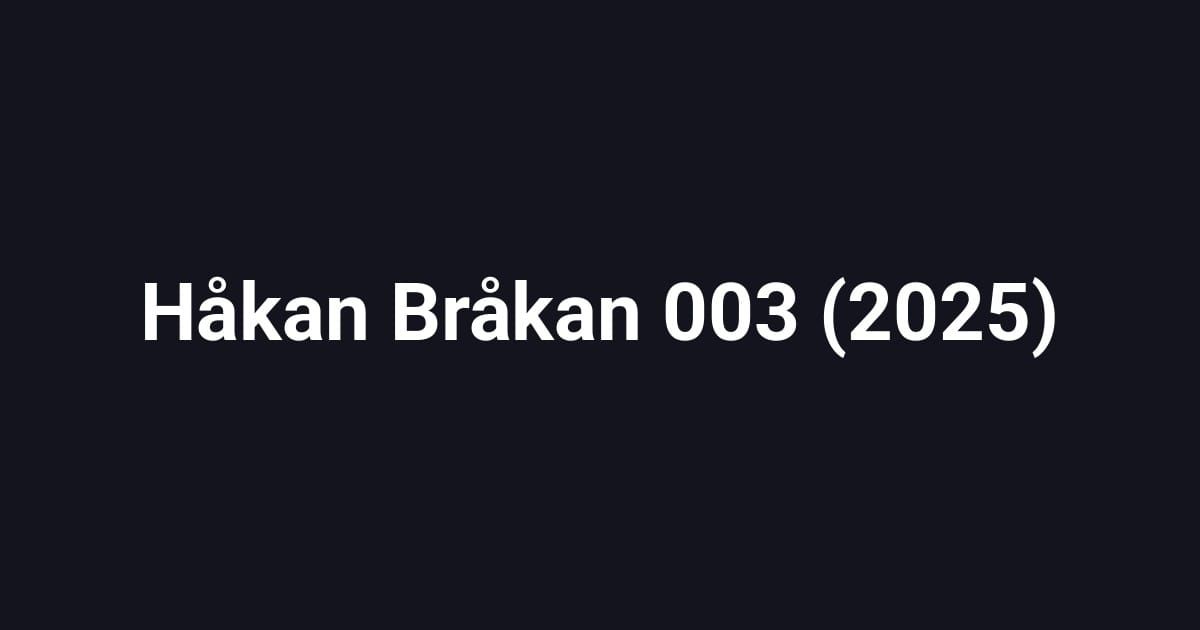 Håkan Bråkan 003 (2025)