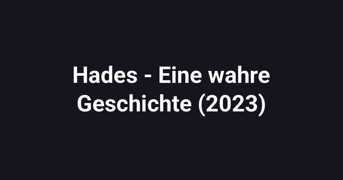 Hades - Eine wahre Geschichte (2023)