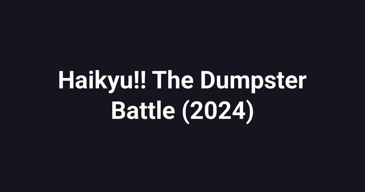 Haikyu!! The Dumpster Battle (2024)