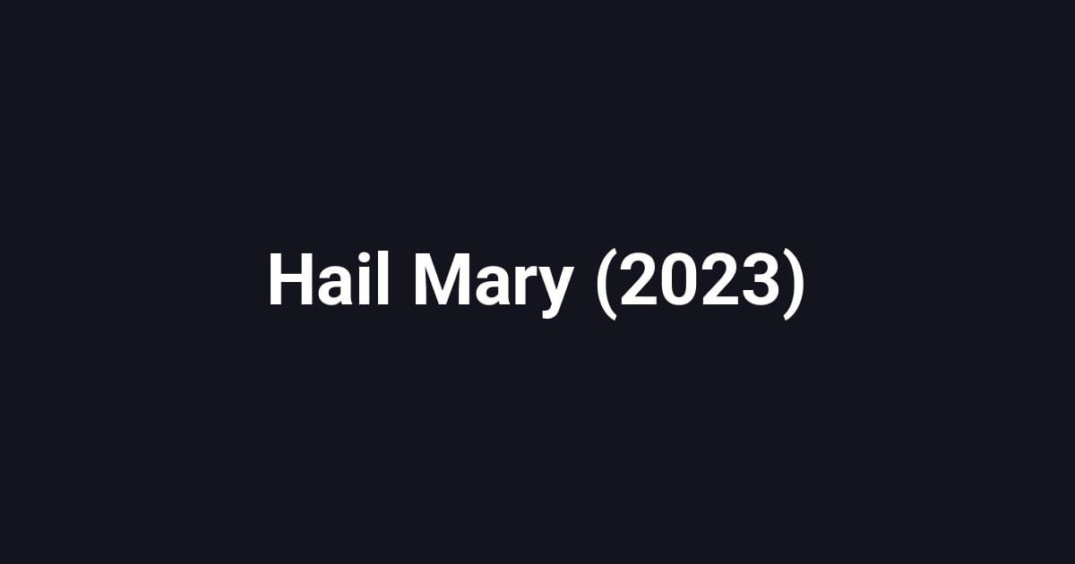 Hail Mary (2023)