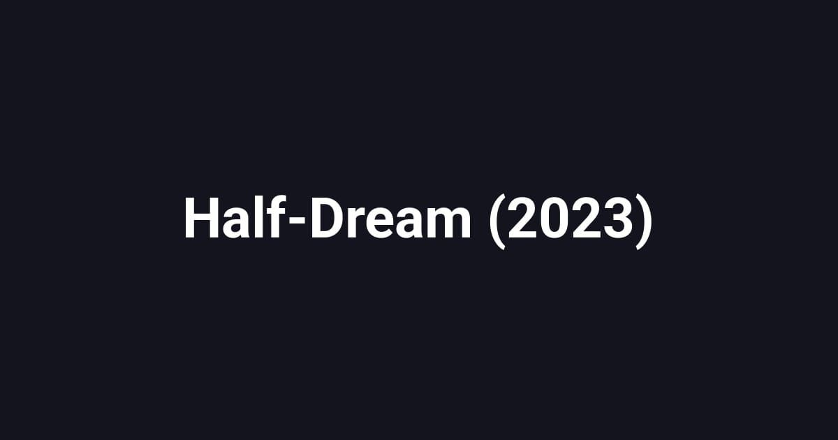 Half-Dream (2023)