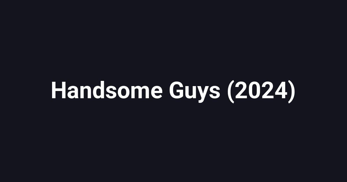 Handsome Guys (2024)