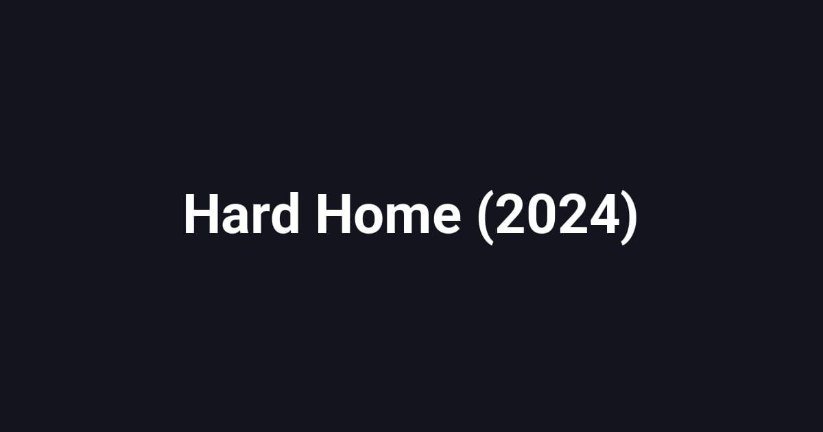 Hard Home (2024)