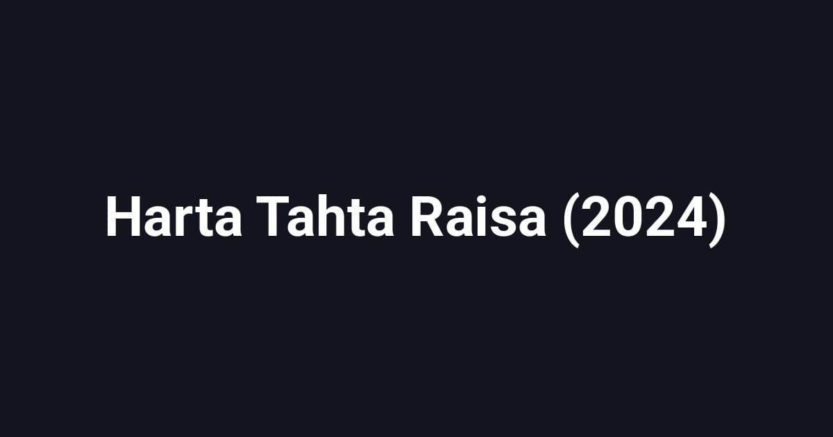 Harta Tahta Raisa (2024)
