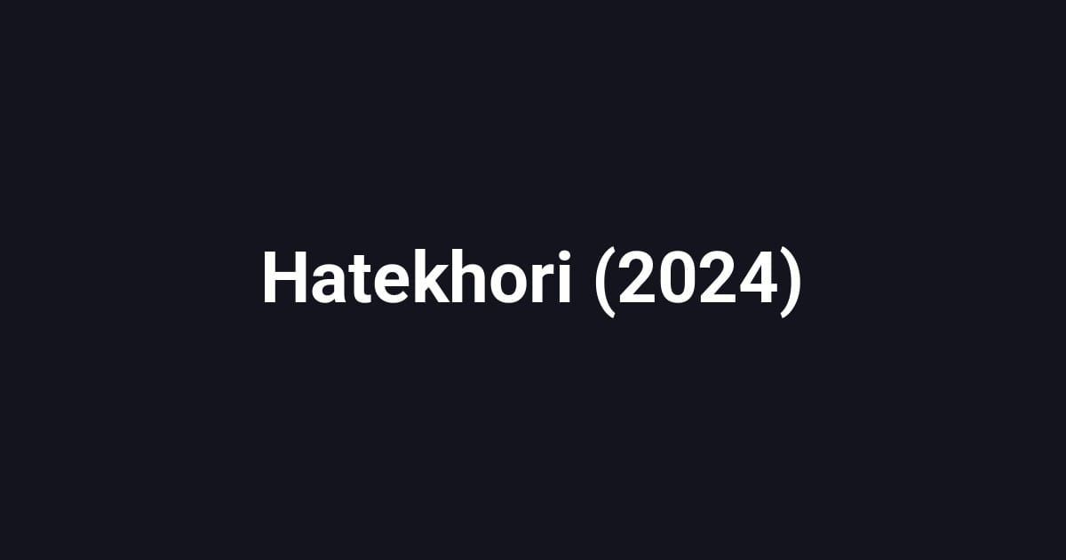 Hatekhori (2024)