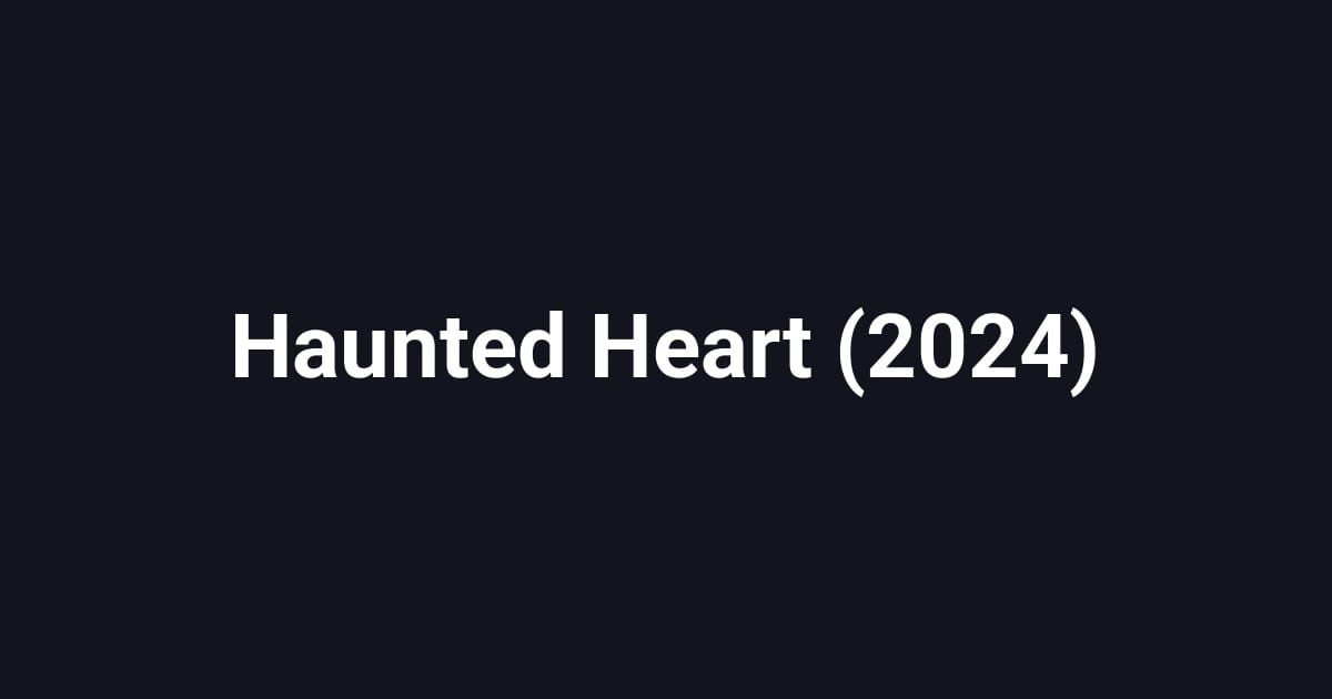 Haunted Heart (2024)