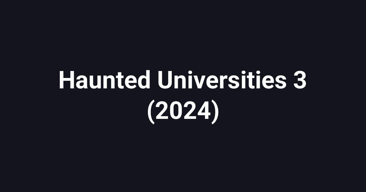 Haunted Universities 3 (2024)