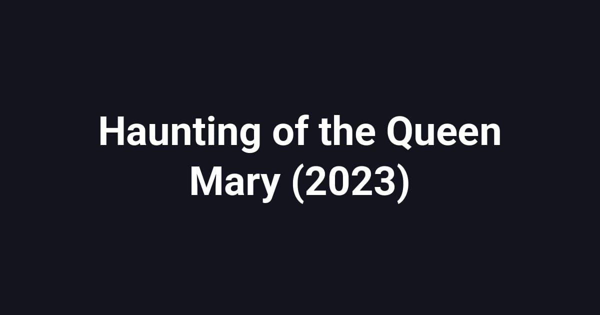 Haunting of the Queen Mary (2023)