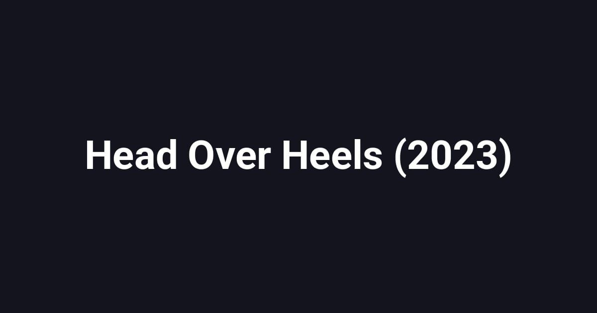 Head Over Heels (2023)