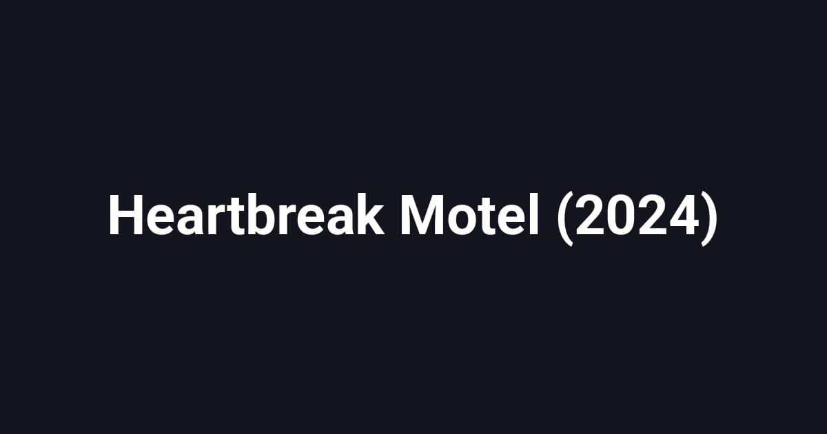 Heartbreak Motel (2024)
