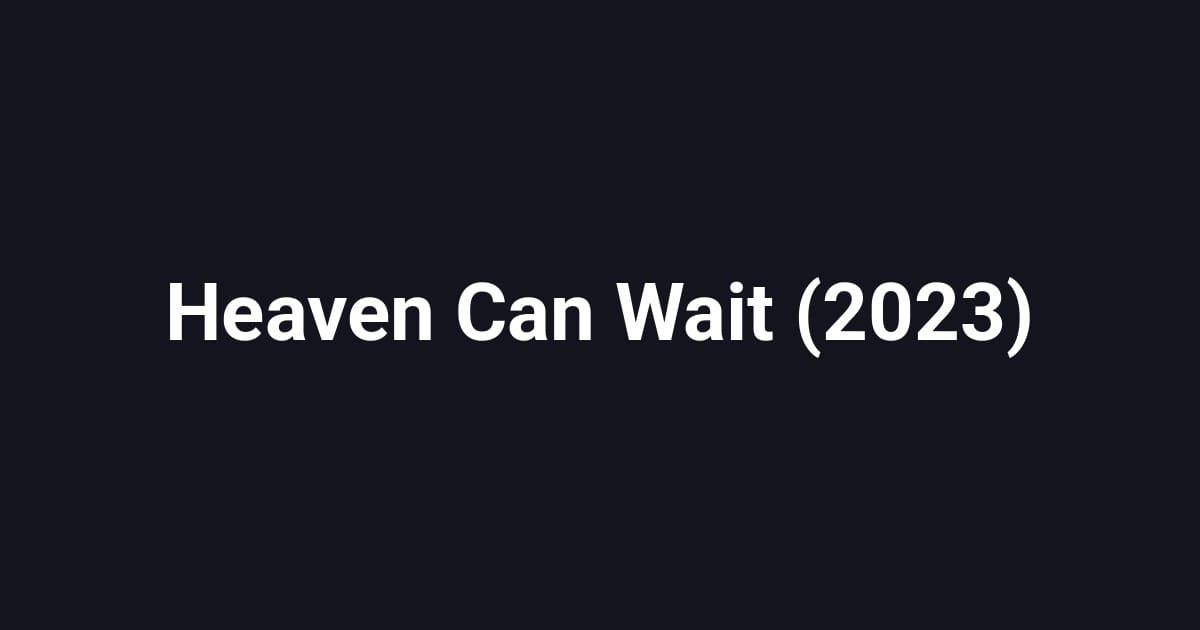 Heaven Can Wait (2023)