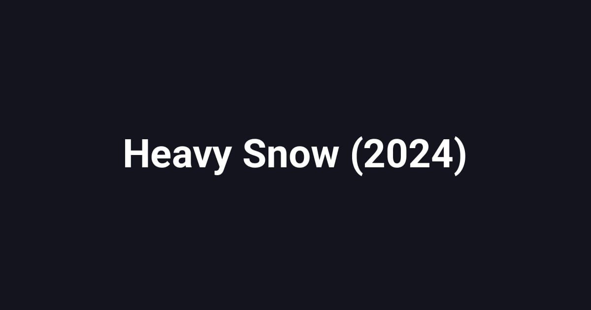 Heavy Snow (2024)