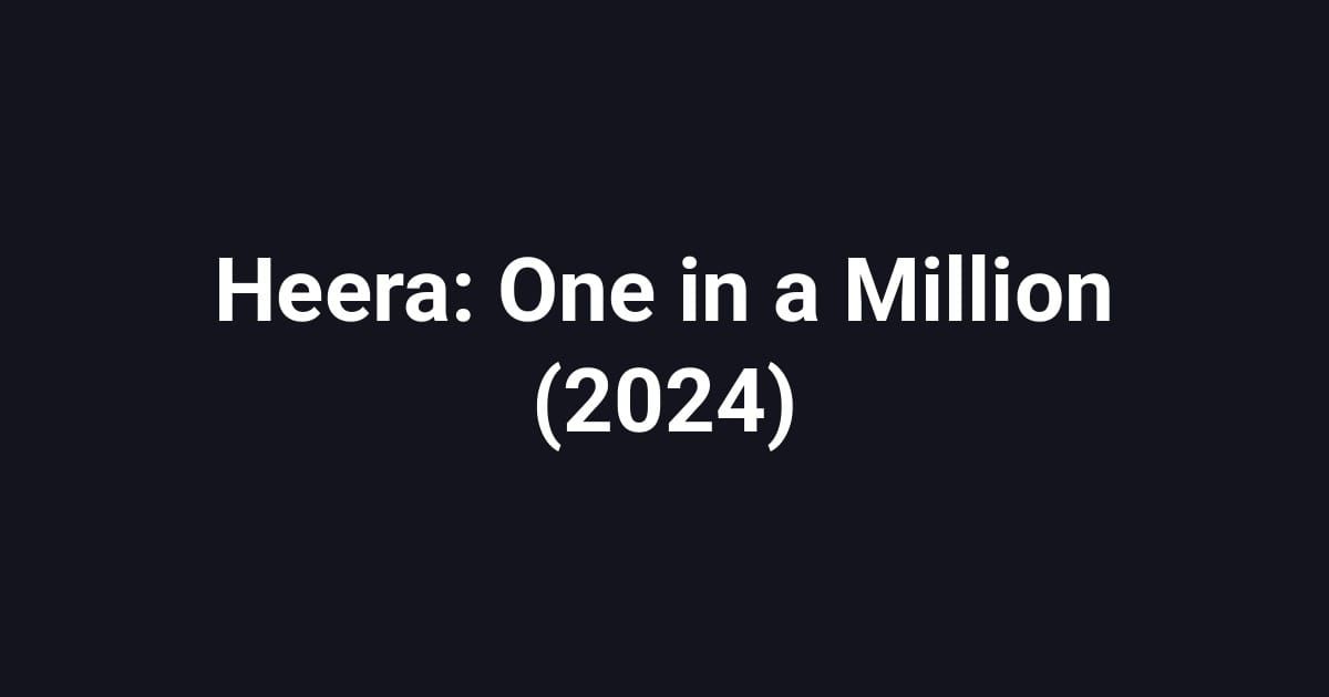 Heera: One in a Million (2024)