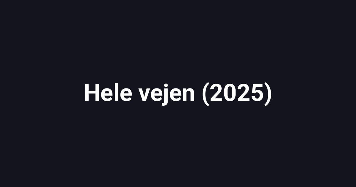 Hele vejen (2025)