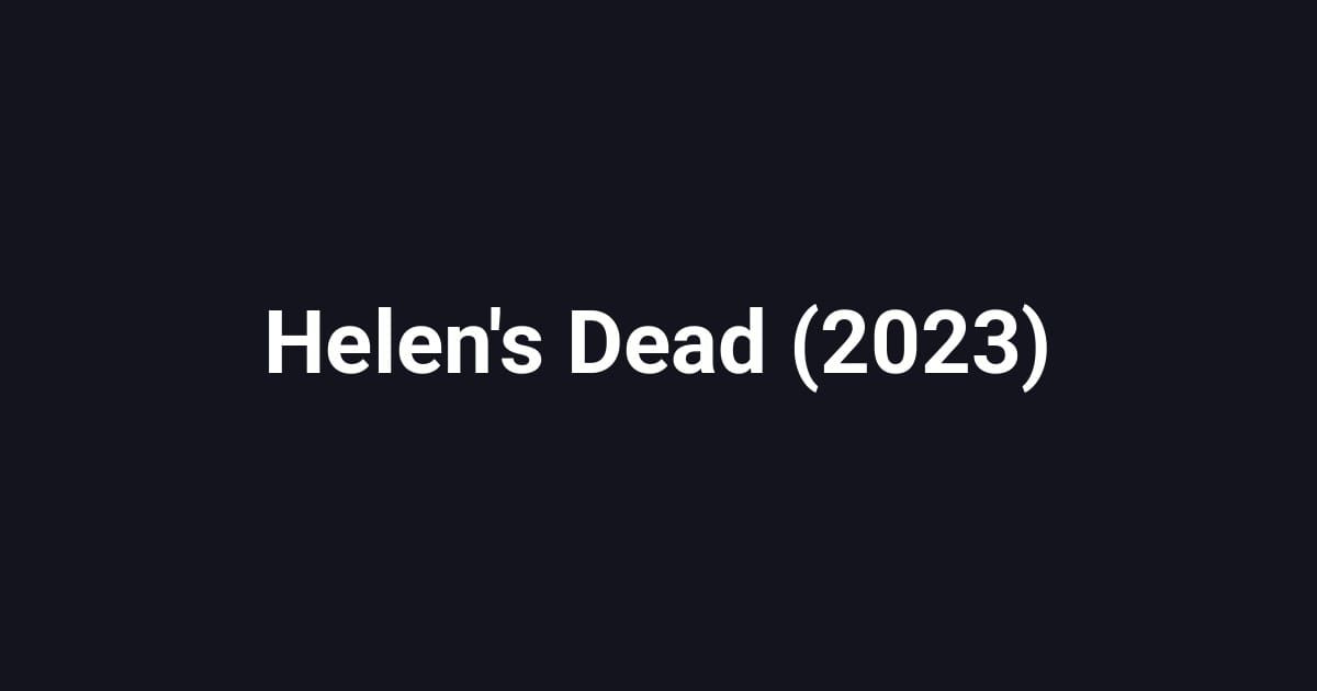 Helen's Dead (2023)